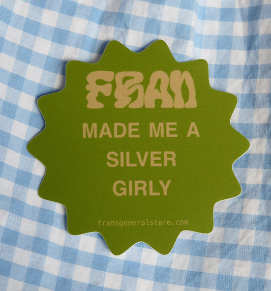 3" fran made me a silver girly sticker